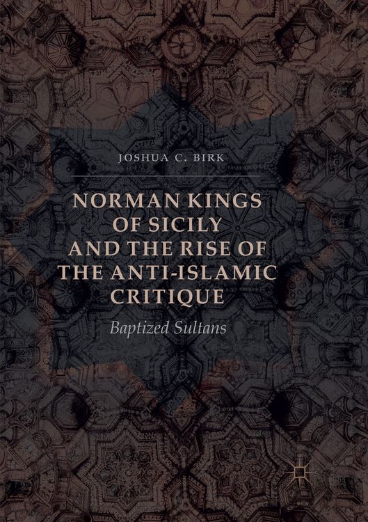 Produktbild: Norman Kings of Sicily and the Rise of the Anti-Islamic Critique