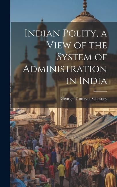 Produktbild: Indian Polity, a View of the System of Administration in India