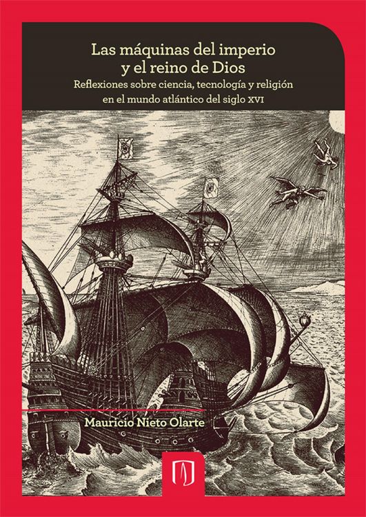 Produktbild: Las m&aacute;quinas del imperio y el reino de Dios: reflexiones sobre ciencia, tecnolog&iacute;a y religi&oacute;n en el mundo atl&aacute;ntico del siglo XVI