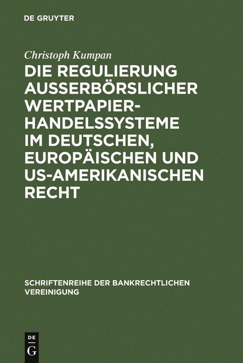 Produktbild: Die Regulierung au&szlig;erb&ouml;rslicher Wertpapierhandelssysteme im deutschen, europ&auml;ischen und US-amerikanischen Recht