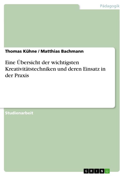 Produktbild: Eine &Uuml;bersicht der wichtigsten Kreativit&auml;tstechniken und deren Einsatz in der Praxis