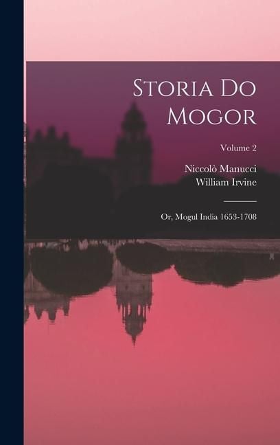 Produktbild: Storia do Mogor; or, Mogul India 1653-1708; Volume 2