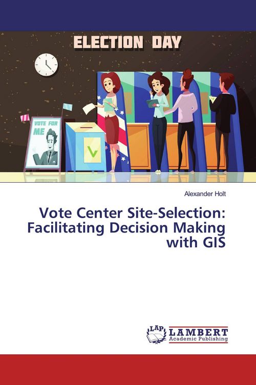 Produktbild: Vote Center Site-Selection: Facilitating Decision Making with GIS