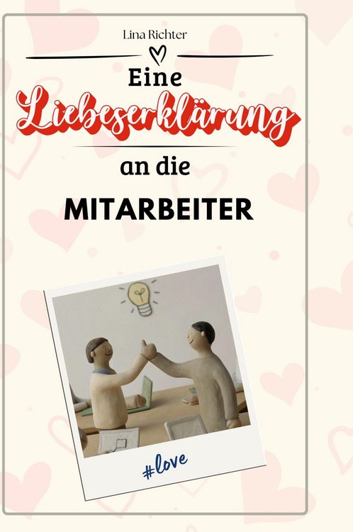 Produktbild: Eine Liebeserkl&auml;rung an die Mitarbeiter
