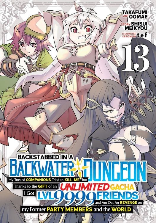 Produktbild: Backstabbed in a Backwater Dungeon: My Party Tried to Kill Me, But Thanks to an Infinite Gacha I Got LVL 9999 Friends and Am Out for Revenge (Manga) Vol. 13