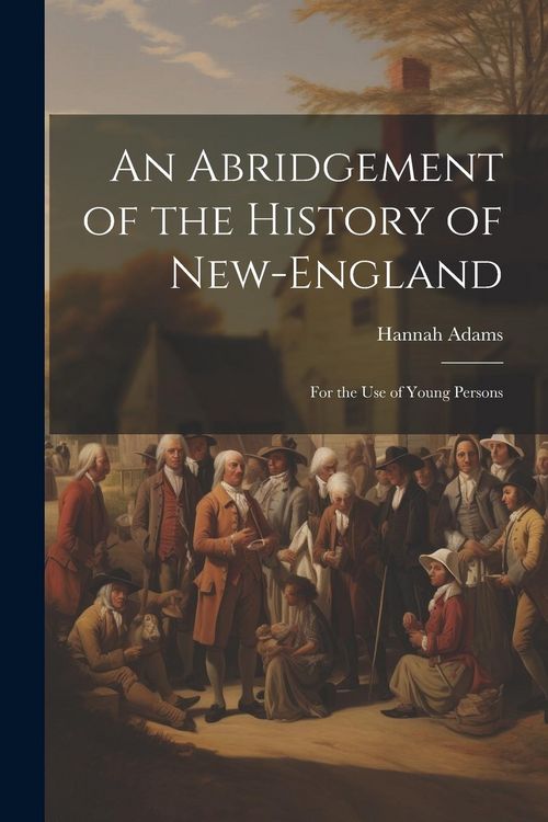 Produktbild: An Abridgement of the History of New-England: For the use of Young Persons