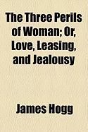 Produktbild: The Three Perils of Woman; Or, Love, Leasing, and Jealousy