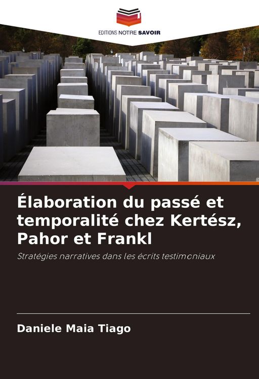 Produktbild: &Eacute;laboration du pass&eacute; et temporalit&eacute; chez Kert&eacute;sz, Pahor et Frankl