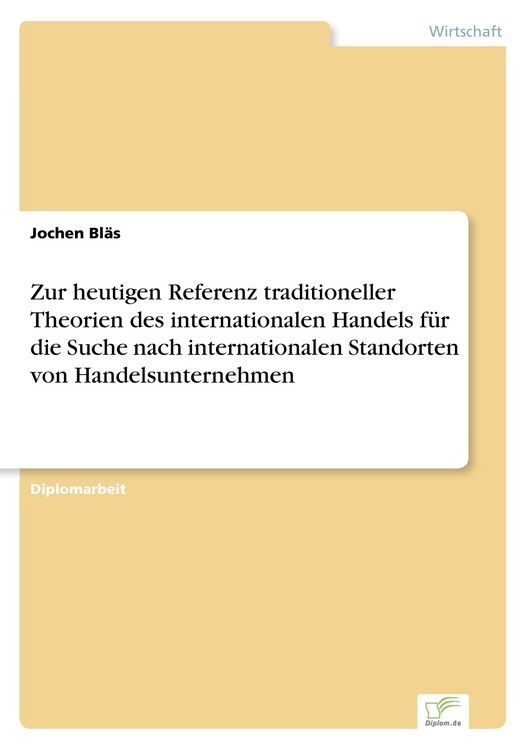 Produktbild: Zur heutigen Referenz traditioneller Theorien des internationalen Handels f&uuml;r die Suche nach internationalen Standorten von Handelsunternehmen