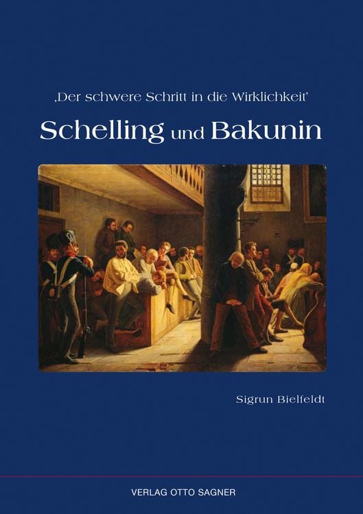 Produktbild: Der schwere Schritt in die Wirklichkeit. Schelling und Bakunin