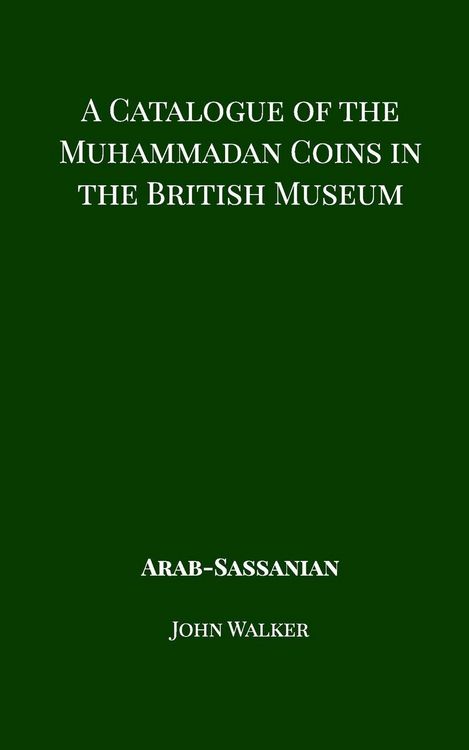 Produktbild: A Catalogue of the Muhammadan Coins in the British Museum - Arab Sassanian