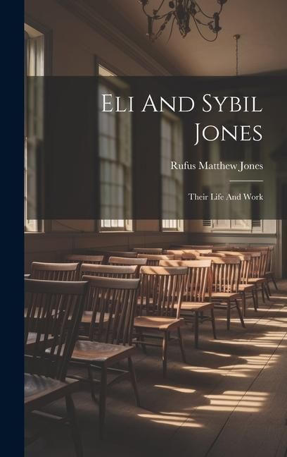 Produktbild: Eli And Sybil Jones: Their Life And Work