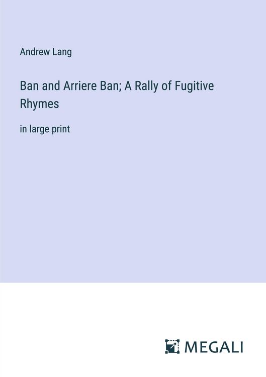 Produktbild: Ban and Arriere Ban; A Rally of Fugitive Rhymes