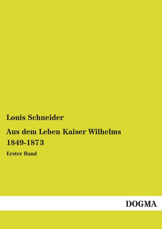 Produktbild: Aus dem Leben Kaiser Wilhelms 1849-1873
