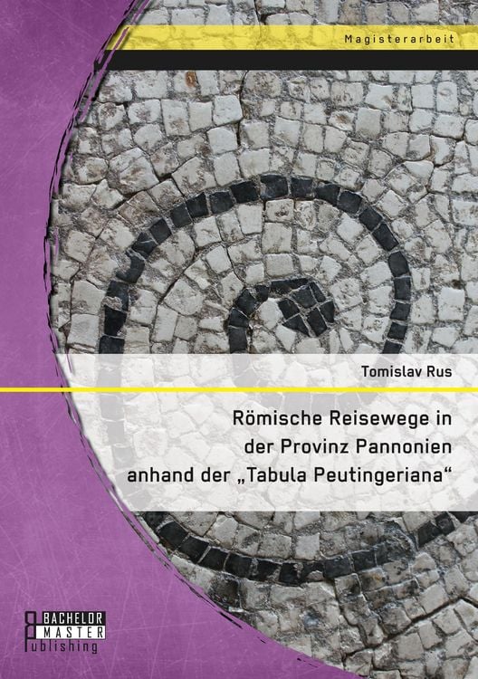 Produktbild: R&ouml;mische Reisewege in der Provinz Pannonien anhand der "Tabula Peutingeriana"