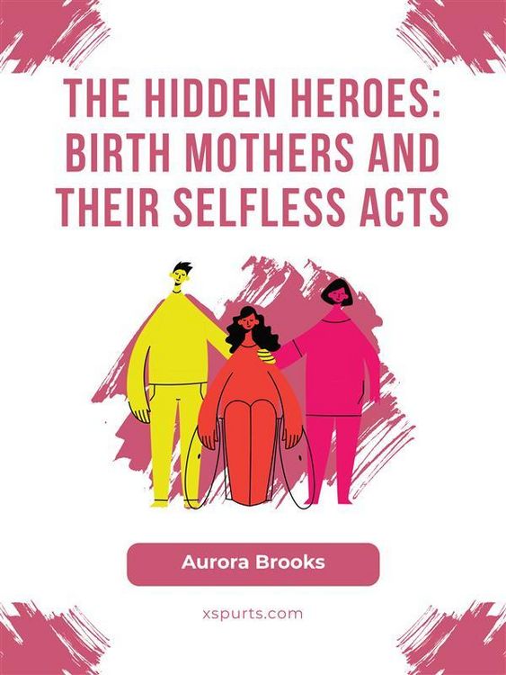 Produktbild: The Hidden Heroes- Birth Mothers and Their Selfless Acts