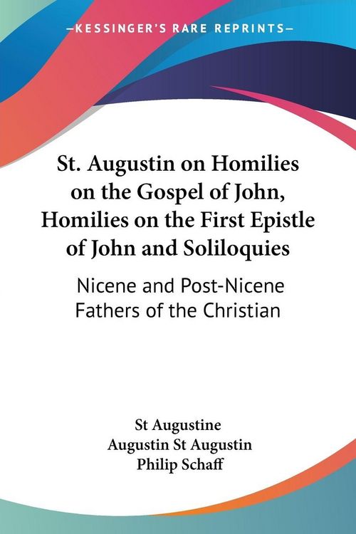 Produktbild: St. Augustin on Homilies on the Gospel of John, Homilies on the First Epistle of John and Soliloquies