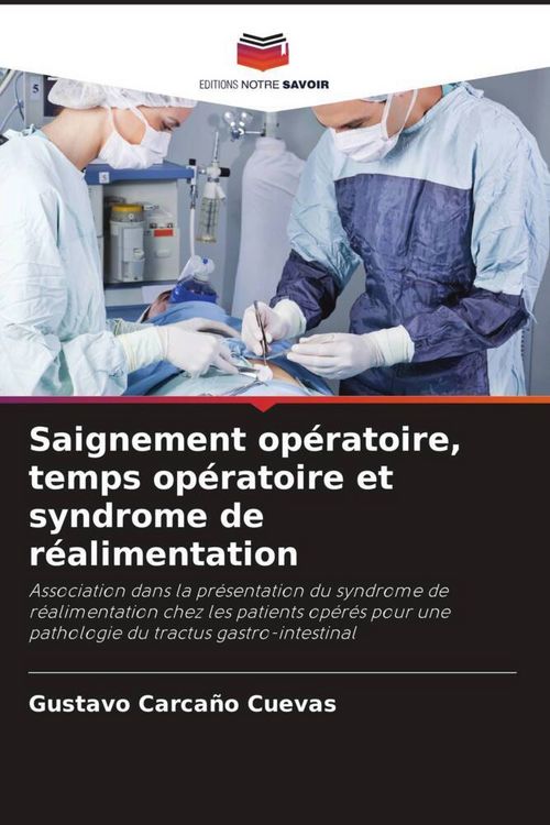 Produktbild: Saignement op&eacute;ratoire, temps op&eacute;ratoire et syndrome de r&eacute;alimentation