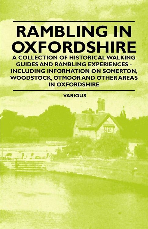 Produktbild: Rambling in Oxfordshire - A Collection of Historical Walking Guides and Rambling Experiences - Including Information on Somerton, Woodstock, Otmoor an