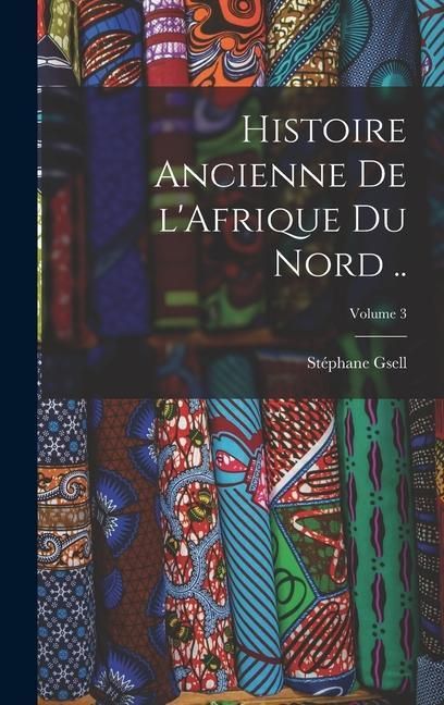 Produktbild: Histoire ancienne de l'Afrique du Nord ..; Volume 3
