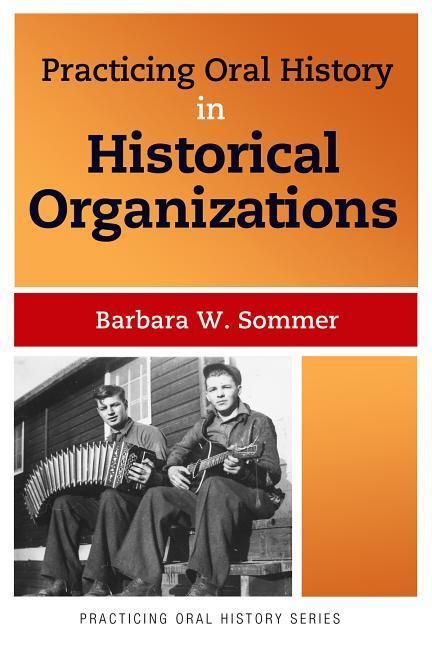 Produktbild: Sommer, B: Practicing Oral History in Historical Organizatio