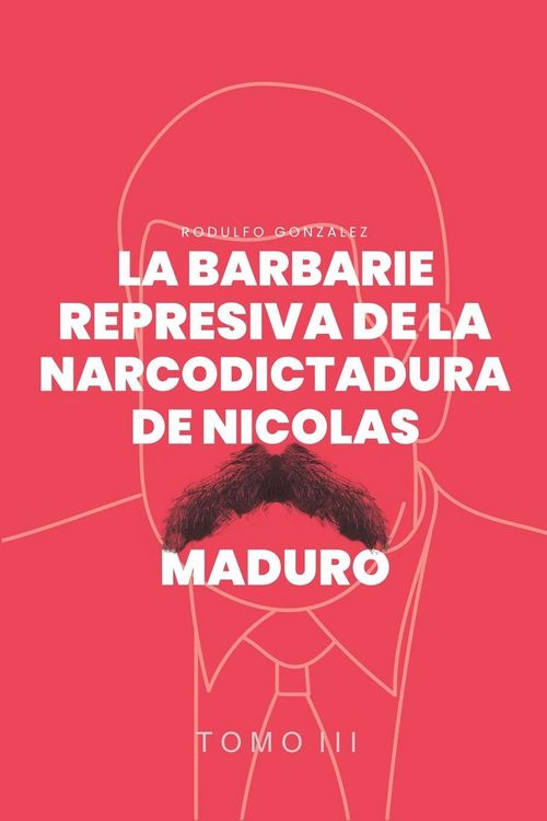 Produktbild: La Barbarie represiva de la Narcodictadura de Nicol&aacute;s Maduro
