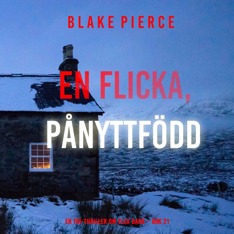 Produktbild: En flicka, p&aring;nyttf&ouml;dd (En FBI-thriller om Ella Dark &ndash; Bok 21)