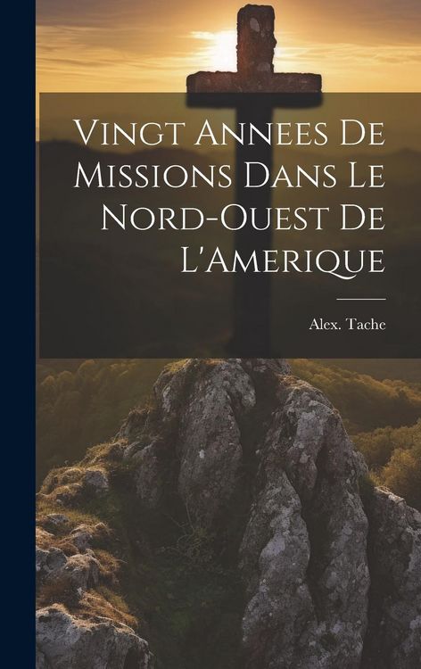 Produktbild: Vingt Annees De Missions Dans Le Nord-Ouest De L'Amerique