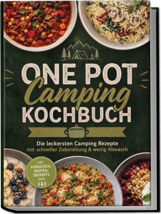 Produktbild: One Pot Camping Kochbuch: Die leckersten Camping Rezepte mit schneller Zubereitung & wenig Abwasch &ndash; inkl. Fr&uuml;hst&uuml;ck, Broten, Desserts uvm.