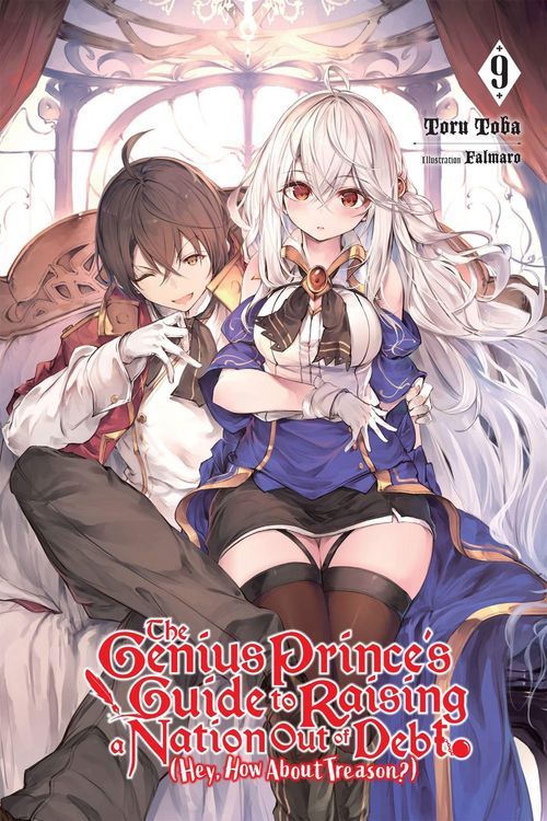 Produktbild: The Genius Prince's Guide to Raising a Nation Out of Debt (Hey, How About Treason?), Vol. 9 (light novel)