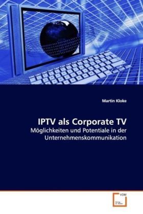 Produktbild: Kloke, M: IPTV als Corporate TV