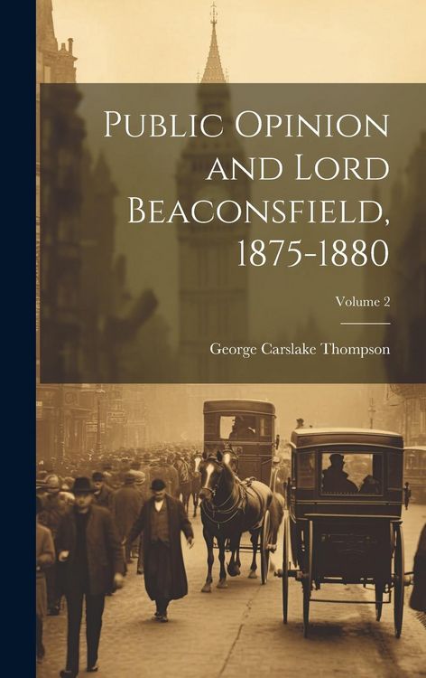 Produktbild: Public Opinion and Lord Beaconsfield, 1875-1880; Volume 2