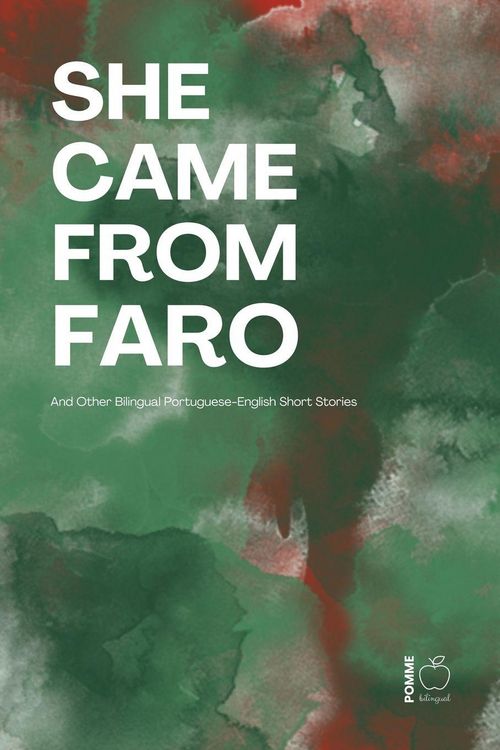 Produktbild: She Came from Faro And Other Bilingual Portuguese-English Short Stories