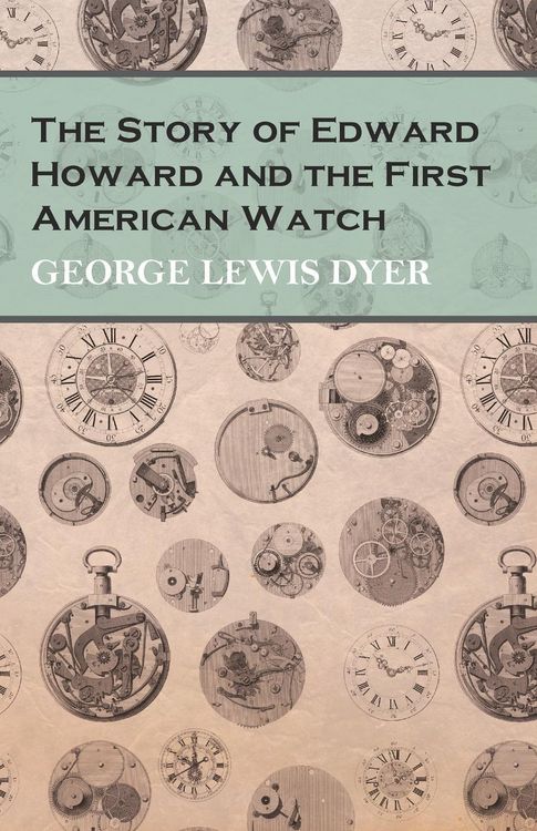 Produktbild: The Story of Edward Howard and the First American Watch