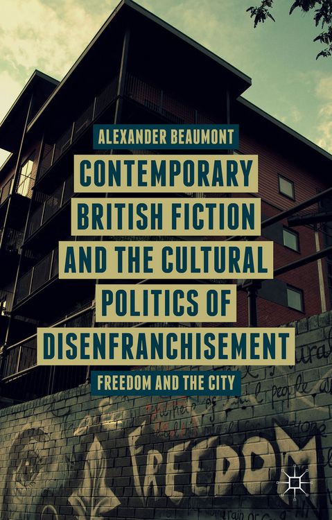 Produktbild: Contemporary British Fiction and the Cultural Politics of Disenfranchisement