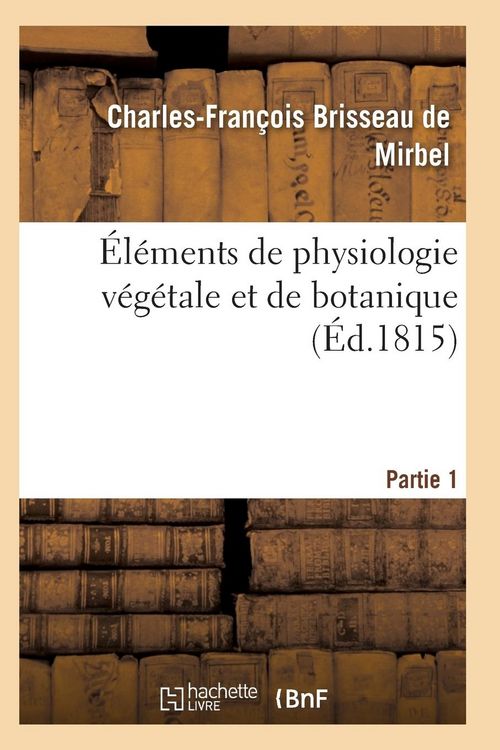 Produktbild: &Eacute;l&eacute;ments de Physiologie V&eacute;g&eacute;tale Et de Botanique. Partie 1
