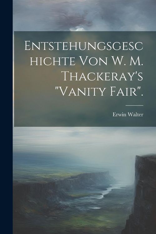 Produktbild: Entstehungsgeschichte Von W. M. Thackeray's "Vanity Fair".