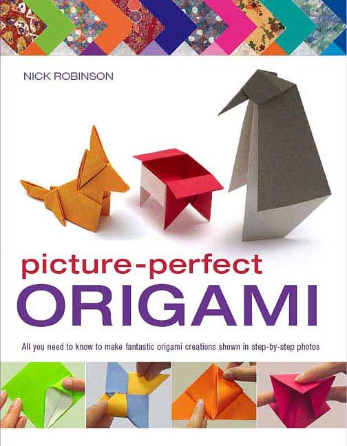 Produktbild: Picture-Perfect Origami: All You Need to Know to Make Fantastic Origami Creations Shown in Step-By-Step Photos
