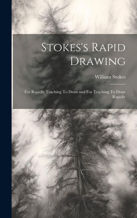 Produktbild: Stokes's Rapid Drawing; For Rapidly Teaching To Draw and For Teaching To Draw Rapidly