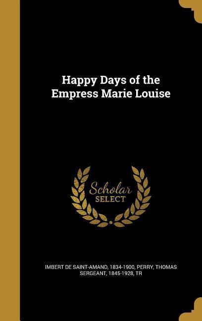 Produktbild: Happy Days of the Empress Marie Louise