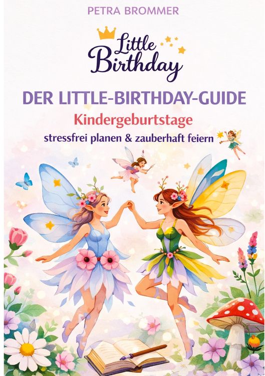 Produktbild: Der Little-Birthday-Guide: Kindergeburtstage stressfrei planen & zauberhaft feiern