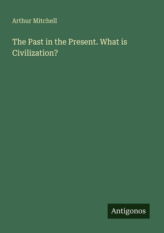 Produktbild: The Past in the Present. What is Civilization?