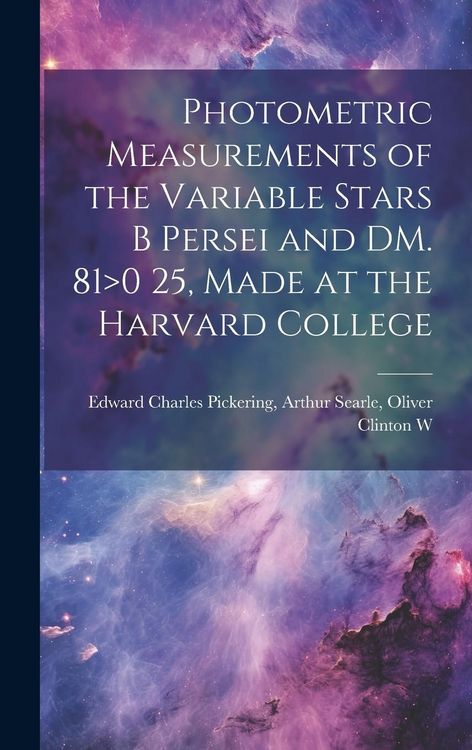 Produktbild: Photometric Measurements of the Variable Stars B Persei and DM. 81>0 25, Made at the Harvard College