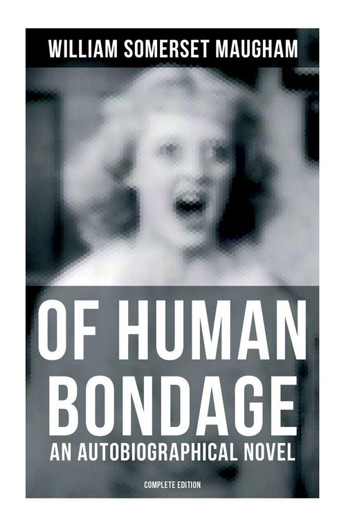 Produktbild: Of Human Bondage (An Autobiographical Novel) - Complete Edition