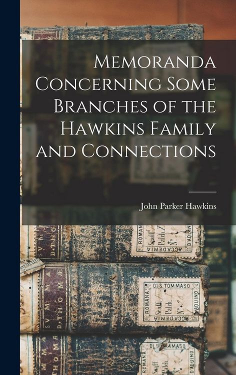 Produktbild: Memoranda Concerning Some Branches of the Hawkins Family and Connections