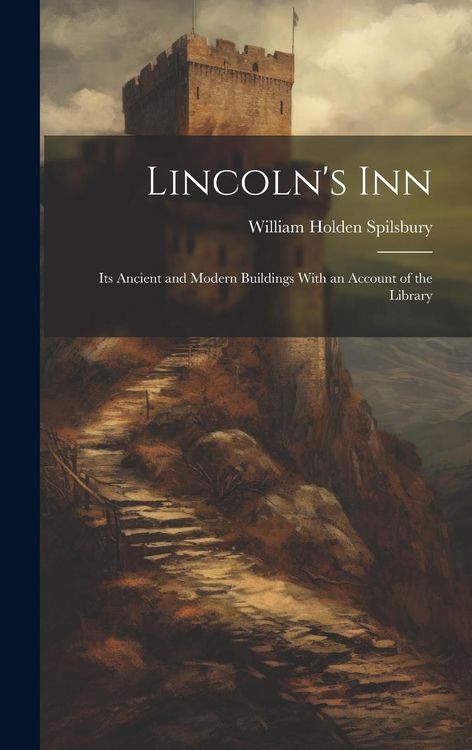Produktbild: Lincoln's Inn; Its Ancient and Modern Buildings With an Account of the Library