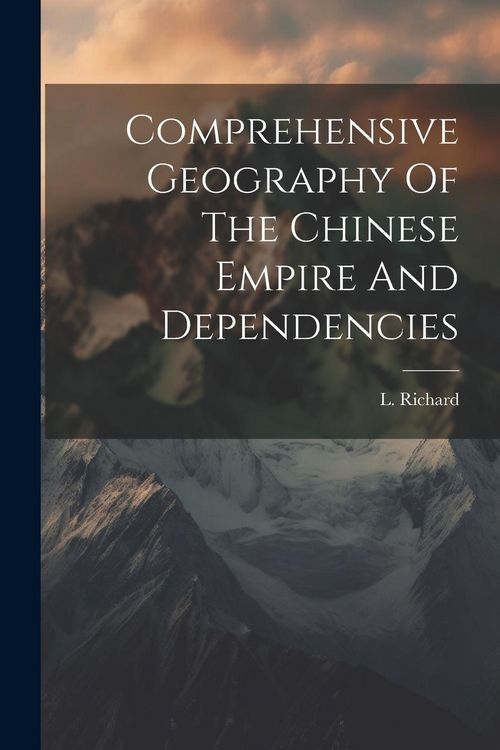 Produktbild: Comprehensive Geography Of The Chinese Empire And Dependencies