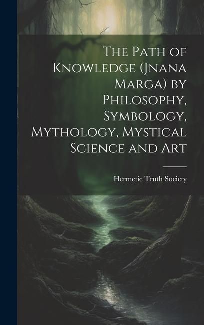 Produktbild: The Path of Knowledge (Jnana Marga) by Philosophy, Symbology, Mythology, Mystical Science and Art