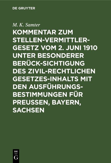 Produktbild: Kommentar zum Stellenvermittlergesetz vom 2. Juni 1910 unter besonderer Ber&uuml;cksichtigung des zivilrechtlichen Gesetzesinhalts mit den Ausf&uuml;hrungsbestimmungen f&uuml;r Preu&szlig;en, Bayern, Sachsen