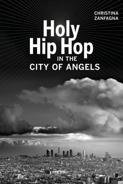 Produktbild: Zanfagna, C: Holy Hip Hop in the City of Angels